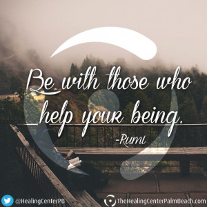 ... with those who help your being.
