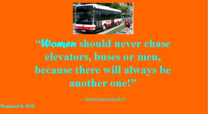 Quotes in English - Quotes of Anonymousmale1, Women should never chase ...