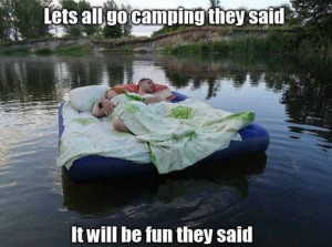 Lets all go camping they said Funny meme Lets all go camping they said