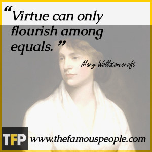 Virtue can only flourish among equals.