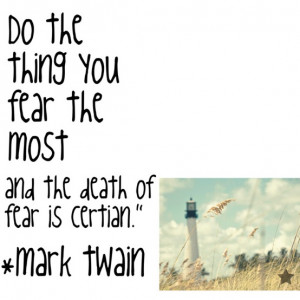 Do the thing you fear the most