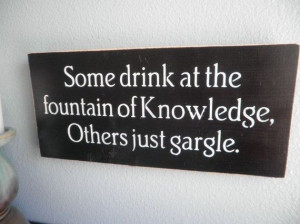 Some drink at the fountain of Knowledge others just by Nesedecor, $10 ...