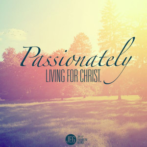 Passionately living for Christ - 