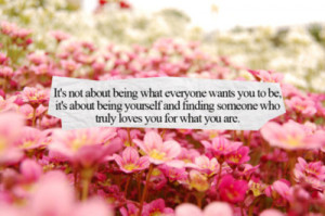 ... yourself and finding someone who truly loves you for what you are