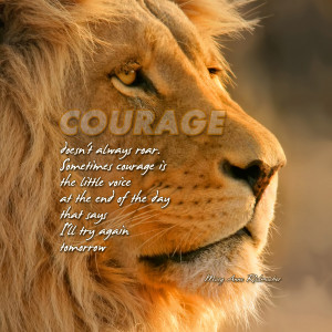 iphone wallpaper - Courage doesn't always roar. Sometimes courage ...
