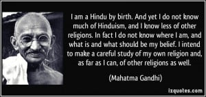 am a Hindu by birth. And yet I do not know much of Hinduism, and I ...