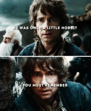 Just a little hobbit... This quote makes me love Bilbo so much.