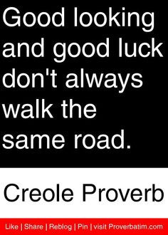 ... don't always walk the same road. - Creole Proverb #proverbs #quotes