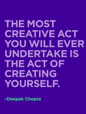 Mold yourself into you. #Quote #Chopra