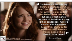 Confidence is the only key. I know a lot of people who aren’t ...