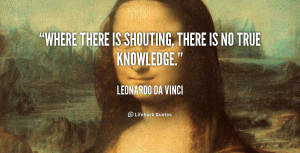 quote-Leonardo-da-Vinci-where-there-is-shouting-there-is-no-104608.png