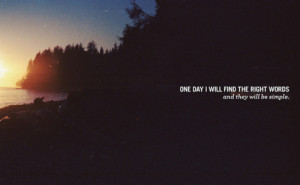 One day I will find the right words