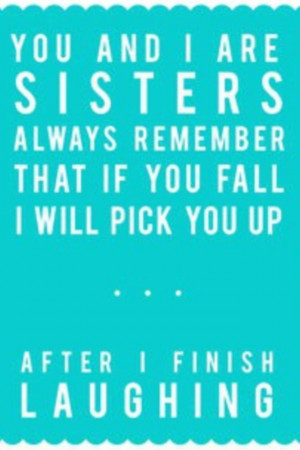 Sister Quotes And Sayings...
