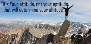 It's Your attitude, not your aptitude, that will determine your ...