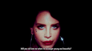 ... Young And Beautiful Lyrics , Lana Del Rey Young And Beautiful Quotes