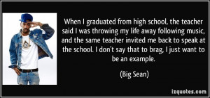 ... don't say that to brag, I just want to be an example. - Big Sean