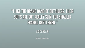 like the brand Band of Outsiders. Their suits are cut really slim ...