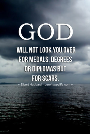 Inspirational Quote: God will not look you over for medals..