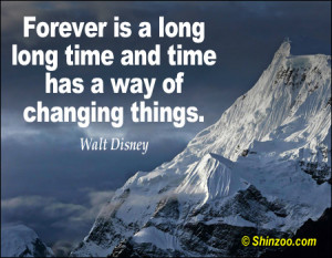 Forever is a long long time and time has a way of changing things ...