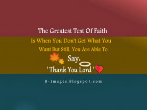 The Greatest Test of Faith is When you don't get what you want but ...
