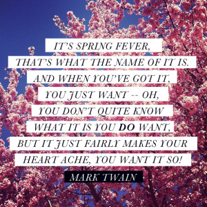 most definitely have a case of spring fever right now!