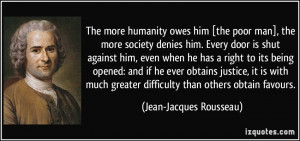 ... greater difficulty than others obtain favours. - Jean-Jacques Rousseau