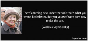There's nothing new under the sun': that's what you wrote ...