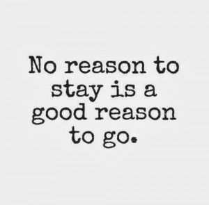 ... to go but I can think of every reason as to why I should stay