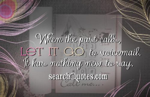 When the past calls, let it go to voicemail. It has nothing new to say ...