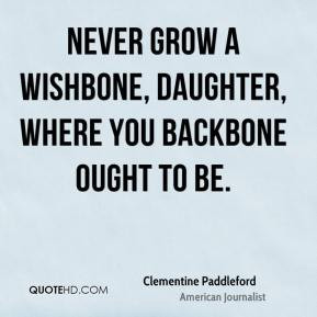 Clementine Paddleford - Never grow a wishbone, daughter, where you ...
