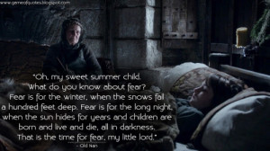 Game of Thrones Quotes | Oh, my sweet summer child. What do you ...