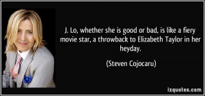 Lo, whether she is good or bad, is like a fiery movie star, a ...