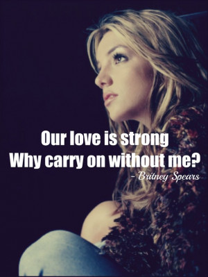 ... , britney, britney spears, everytime, girl, love, quote, quotes, sad