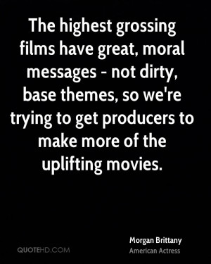 ... so we're trying to get producers to make more of the uplifting movies