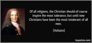 religions, the Christian should of course inspire the most tolerance ...
