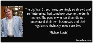 The big Wall Street firms, seemingly so shrewd and self-interested ...