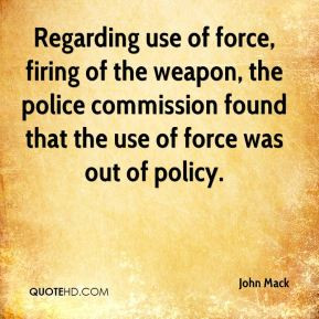 John Mack - Regarding use of force, firing of the weapon, the police ...