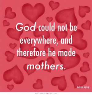 Mothers Day Quotes God Quotes Mother Quotes Rudyard Kipling Quotes