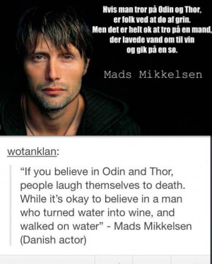 If you believe in Odin and Thor, people laugh themselves to death ...