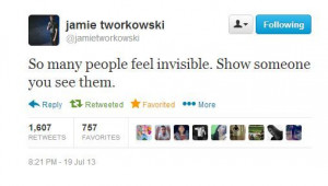 life #quote #Jamie #Tworkowski #people #invisible #worth #love
