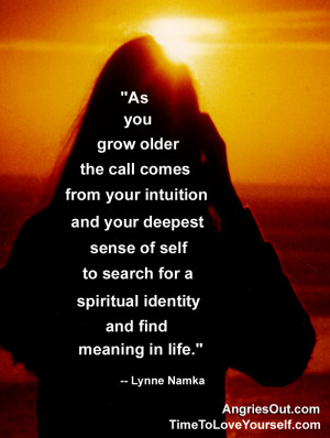 As you grow older the call comes from your intuition and your deepest ...