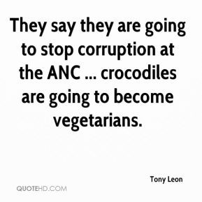 They say they are going to stop corruption at the ANC ... crocodiles ...