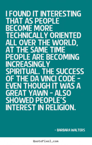 the world, at the same time people are becoming increasingly spiritual ...