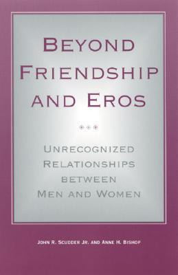 ... Friendship and Eros: Unrecognized Relationships Between Men and Women