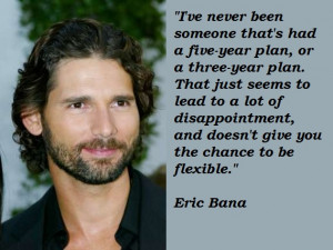 for quotes by Eric Bana. You can to use those 8 images of quotes ...