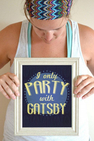 Great Gatsby Quote Art Print, I Party with Jay Gatsby Poster 8 x 10