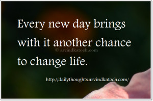 Every new day brings with it another chance (Daily Thought of Day)