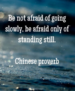be-afraid-of-standing-still-chinese-proverb-daily-quotes-sayings ...