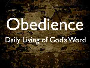 Obedience - Daily Living of God's Word