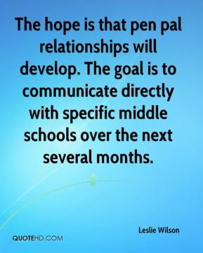 Leslie Wilson - The hope is that pen pal relationships will develop ...